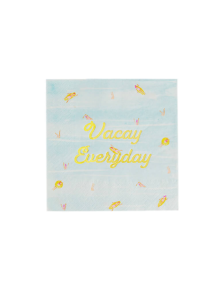 True brand Cakewalk party - Vacay Everyday Small Napkins. Featuring 5inches pastel blue color with top pool view illustration with "vacay Everyday" text printed on gold foil details. These delightful napkins are perfect for a pool party a fun summer get-together!