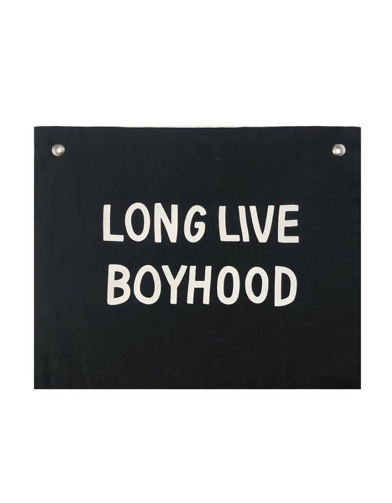 Imani Collective - Long Live Boyhood Banner. size 16 x 20 inches with 1/2 inch grommets. Black canvas with white screen print text. This modern hanging banner was sewn and screen printed by hand on natural canvas by local artisans in Kenya. It's a perfect decoration for your entrance hall, Nursery Decor, or your little one's playroom! Sold by Momopartys store provided modern party supplies, boutique party supplies, chic holiday party supplies and high end party supplies